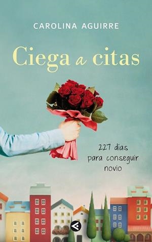 CIEGA A CITAS | 9788403011472 | AGUIRRE, CAROLINA | Llibreria Drac - Llibreria d'Olot | Comprar llibres en català i castellà online