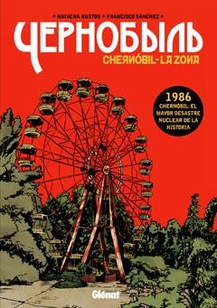 CHERNOBIL LA ZONA: 1986 CHERNOBIL: EL MAYOR DESASTRE NUCLEAR | 9788499471723 | BUSTOS, NATACHA; SANCHEZ, FRANCISCO | Llibreria Drac - Llibreria d'Olot | Comprar llibres en català i castellà online