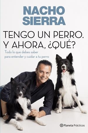 TENGO UN PERRO Y AHORA QUE | 9788408109228 | SIERRA, NACHO | Llibreria Drac - Llibreria d'Olot | Comprar llibres en català i castellà online