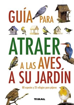 GUIA PARA ATRAER A LAS AVES A SU JARDIN | 9788499280912 | GREEN, JEN (DIR.) | Llibreria Drac - Llibreria d'Olot | Comprar llibres en català i castellà online