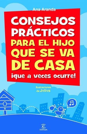 CONSEJOS PRACTICOS PARA EL HIJO QUE SE VA DE CASA QUE A VECE | 9788467039085 | ARANDA, ANA | Llibreria Drac - Llibreria d'Olot | Comprar llibres en català i castellà online