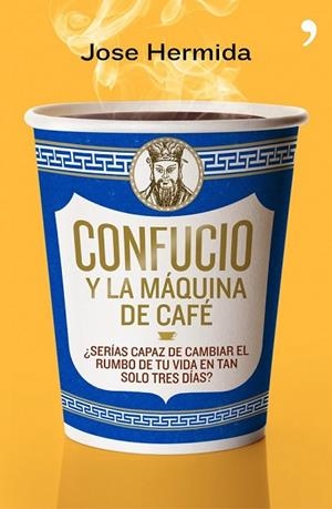 CONFUCIO Y LA MAQUINA DE CAFE | 9788499980171 | HERMIDA, JOSE | Llibreria Drac - Llibreria d'Olot | Comprar llibres en català i castellà online