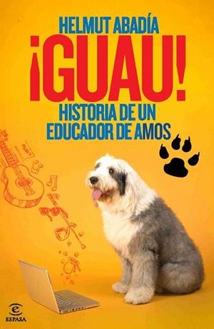 GUAU HISTORIA DE UN EDUCADOR DE AMOS | 9788467036688 | ABADIA, HELMUT | Llibreria Drac - Llibreria d'Olot | Comprar llibres en català i castellà online