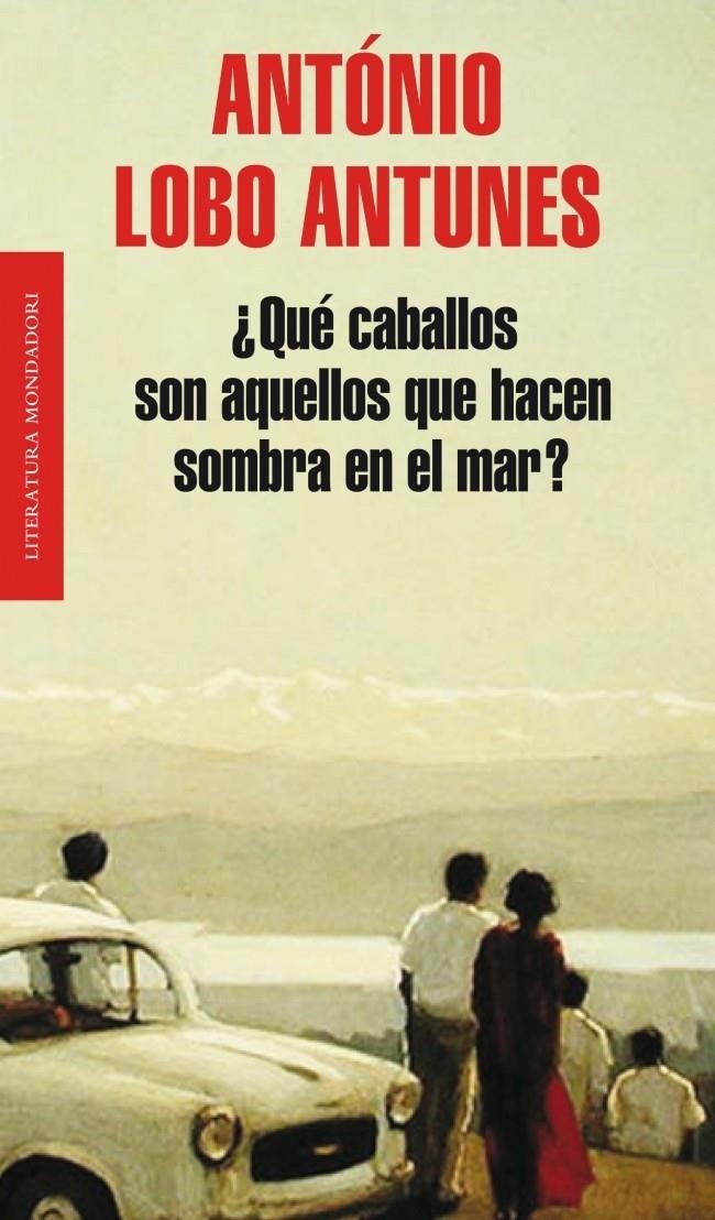 QUE CABALLOS SON AQUELLOS QUE HACEN SOMBRA EN EL MAR | 9788439724391 | LOBO ANTUNES, ANTONIO | Llibreria Drac - Llibreria d'Olot | Comprar llibres en català i castellà online