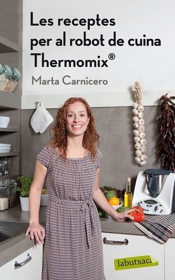 RECEPTES PER AL ROBOT DE CUINA THERMOMIX, LES | 9788499304168 | CARNICERO, MARTA | Llibreria Drac - Llibreria d'Olot | Comprar llibres en català i castellà online