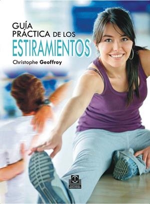 GUIA PRACTICA DE LOS ESTIRAMIENTOS: 150 EJERCICIOS PARA ESTA | 9788499100357 | GEOFFROY, CHRISTOPHE | Llibreria Drac - Llibreria d'Olot | Comprar llibres en català i castellà online