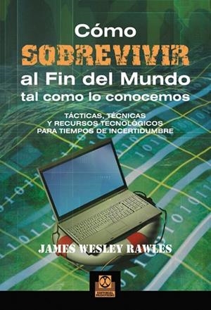 COMO SOBREVIVIR AL FIN DEL MUNDO TAL COMO LO CONOCEMOS | 9788499100968 | RAWLES, JAMES WESLEY | Llibreria Drac - Llibreria d'Olot | Comprar llibres en català i castellà online