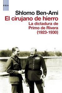 CIRUJANO DE HIERRO LA DICTADURA DE PRIMO DE RIVERA, EL | 9788490061619 | BEN AMI, SHLOMO | Llibreria Drac - Llibreria d'Olot | Comprar llibres en català i castellà online