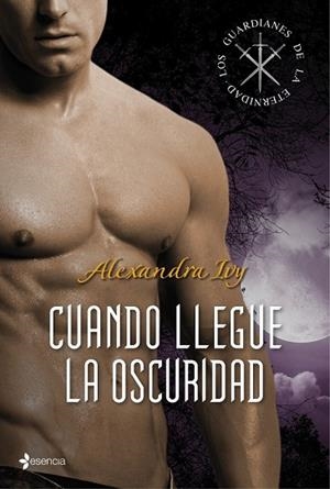 CUANDO LLEGUE LA OSCURIDAD LOS GUARDIANES DE LA ETERNIDAD | 9788408108603 | IVY, ALEXANDRA | Llibreria Drac - Llibreria d'Olot | Comprar llibres en català i castellà online