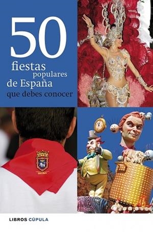 50 FIESTAS POPULARES DE ESPAÑA QUE DEBES CONOCER | 9788448069995 | LAURA CALONGE CEBRIÁN | Llibreria Drac - Llibreria d'Olot | Comprar llibres en català i castellà online