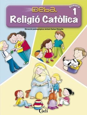 DEBA RELIGIO CATOLICA 1º PRIMÀRIA | 9788447402069 | VV.AA. | Llibreria Drac - Llibreria d'Olot | Comprar llibres en català i castellà online