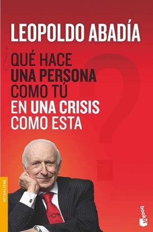 QUE HACE UNA PERSONA COMO TU EN UNA CRISIS COMO ESTA | 9788467038972 | ABADIA, LEOPOLDO | Llibreria Drac - Llibreria d'Olot | Comprar llibres en català i castellà online