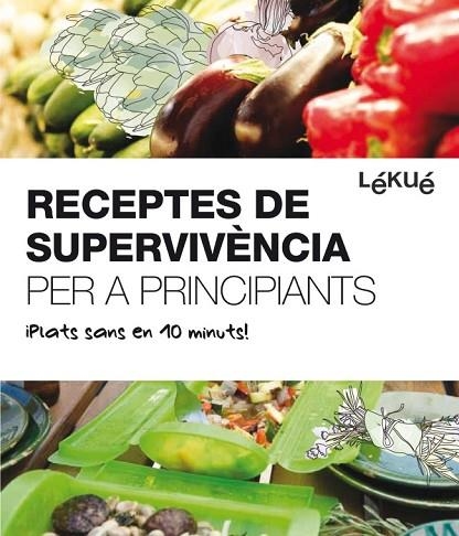 RECEPTES DE SUPERVIVENCIA PER A PRINCIPIANTS | 9788415193074 | DIVERSOS AUTORS | Llibreria Drac - Llibreria d'Olot | Comprar llibres en català i castellà online