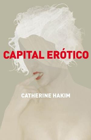 CAPITAL EROTICO | 9788499920597 | HAKIM, CATHERINE | Llibreria Drac - Librería de Olot | Comprar libros en catalán y castellano online