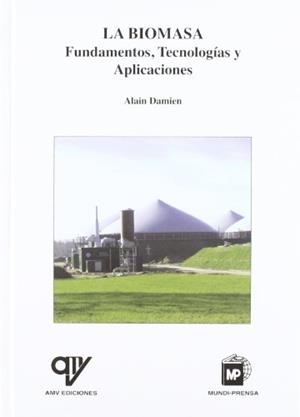 BIOMASA, LA: FUNDAMENTOS, TECNOLOGIAS, APLICACIONES | 9788484763321 | DAMIEN, ALAIN | Llibreria Drac - Llibreria d'Olot | Comprar llibres en català i castellà online