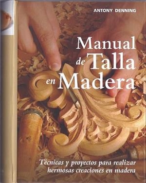 MANUAL DE TALLA EN MADERA | 9788415053194 | DENNING, ANTONY | Llibreria Drac - Llibreria d'Olot | Comprar llibres en català i castellà online