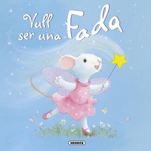 VULL SER UNA FADA | 9788467715736 | VV.AA. | Llibreria Drac - Llibreria d'Olot | Comprar llibres en català i castellà online