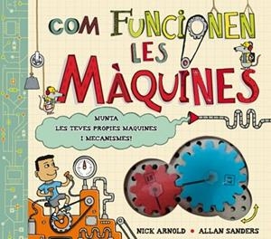 COM FUNCIONEN LES MAQUINES | 9788415430162 | ARNOLD, NICK;SANDERS, ALLAN | Llibreria Drac - Llibreria d'Olot | Comprar llibres en català i castellà online