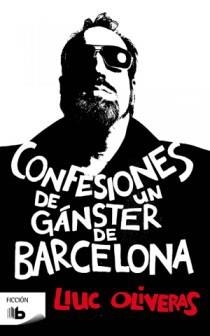 CONFESIONES DE UN GANSTER DE BARCELONA | 9788498726213 | OLIVERAS, LLUC | Llibreria Drac - Llibreria d'Olot | Comprar llibres en català i castellà online