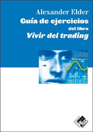 LIBRO DE EJERCICIOS DEL LIBRO VIVIR DEL TRADING | 9788493460297 | ELDER, ALEXANDER | Llibreria Drac - Llibreria d'Olot | Comprar llibres en català i castellà online