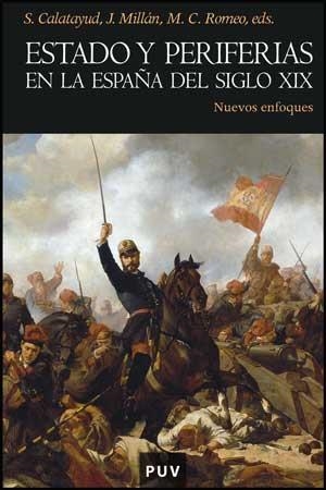 ESTADO Y PERIFERIAS EN LA ESPAÑA DEL SIGLO XIX | 9788437073927 | CALATAYUD, SALVADOR | Llibreria Drac - Llibreria d'Olot | Comprar llibres en català i castellà online