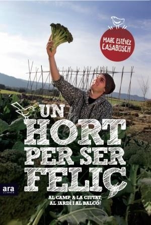 HORT PER SER FELIÇ, UN | 9788415224525 | CASABOSCH, MARC ESTEVEZ | Llibreria Drac - Librería de Olot | Comprar libros en catalán y castellano online