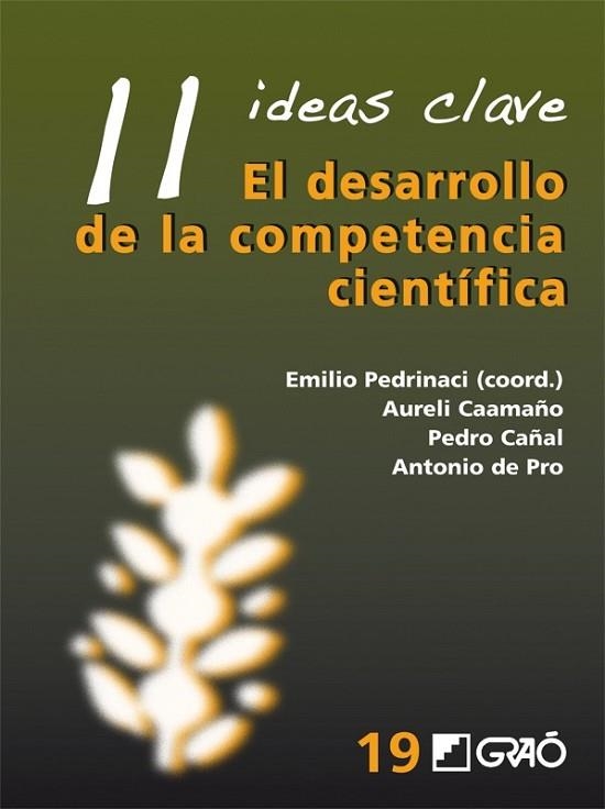 11 IDEAS CLAVE. EL DESARROLLO DE LA COMPETENCIA CIENTIFICA | 9788499804729 | PEDRINACI,E/CAAMAÑO,A/CAÑAL,P/DE PRO,A | Llibreria Drac - Llibreria d'Olot | Comprar llibres en català i castellà online