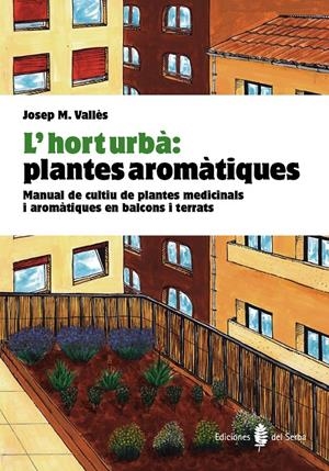 HORT URBA PLANTES AROMATIQUES  | 9788476286852 | VALLES, JOSEP Mª | Llibreria Drac - Llibreria d'Olot | Comprar llibres en català i castellà online