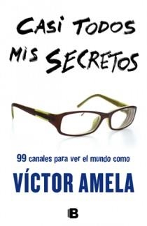 CASI TODOS MIS SECRETOS | 9788466651103 | AMELA, VICTOR | Llibreria Drac - Librería de Olot | Comprar libros en catalán y castellano online