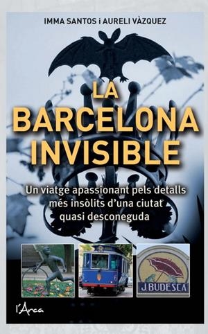 BARCELONA INVISIBLE, LA | 9788493925130 | SANTOS, IMMA;VAZQUEZ, AURELI | Llibreria Drac - Llibreria d'Olot | Comprar llibres en català i castellà online