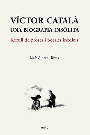 VÍCTOR CATALÀ UNA BIOGRAFIA INSÒLITA | 9788496905825 | ALBERT, LLUÍS | Llibreria Drac - Librería de Olot | Comprar libros en catalán y castellano online