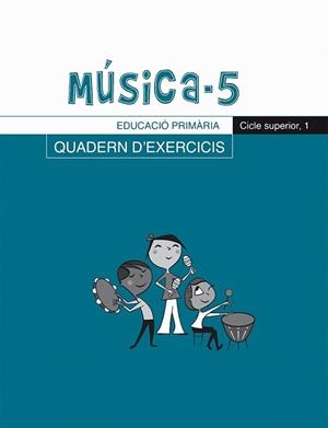 MUSICA 5 EDUCACIO PRIMARIA CICLE SUPERIOR. QUADERN D EXERCICIS | 9788498830248 | VV.AA. | Llibreria Drac - Llibreria d'Olot | Comprar llibres en català i castellà online