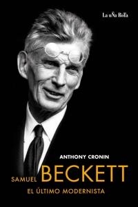 SAMUEL BECKETT EL ÚLTIMO MODERNISTA | 9788495291226 | CRONIN, ANTHONY | Llibreria Drac - Librería de Olot | Comprar libros en catalán y castellano online