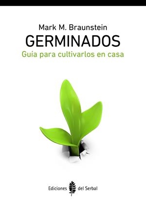 GERMINADOS GUIA PARA CULTIVARLOS EN CASA | 9788476286883 | BRAUNSTEIN, MARK M. | Llibreria Drac - Librería de Olot | Comprar libros en catalán y castellano online