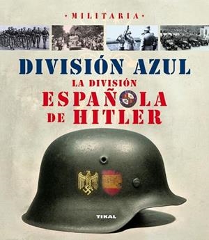 DIVISIÓN AZUL, LA DIVISIÓN ESPAÑOLA DE HITLER  | 9788499280783 | CABALLERO JURADO, CARLOS  | Llibreria Drac - Llibreria d'Olot | Comprar llibres en català i castellà online