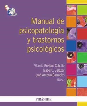 MANUAL DE PSICOPATALOGIA Y TRASTORNOS PSIQUIATRICOS | 9788436825183 | CABALLO MANRIQUE, VICENTE E./SALAZAR, ISABEL C./CARROBLES, JOSÉ ANTONIO | Llibreria Drac - Llibreria d'Olot | Comprar llibres en català i castellà online