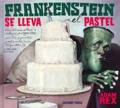 FRANKENSTEIN SE LLEVA EL PASTEL | 9786074006100 | REX, ADAM | Llibreria Drac - Llibreria d'Olot | Comprar llibres en català i castellà online