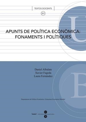 APUNTS DE POLITICA ECONOMICA: FONAMENTS I POLITIQUES | 9788447534432 | ALBALATE DEL SOL, DANIEL/FERNÁNDEZ VILLADANGOS, LAURA/FAGEDA SANJUAN, XAVIER | Llibreria Drac - Llibreria d'Olot | Comprar llibres en català i castellà online