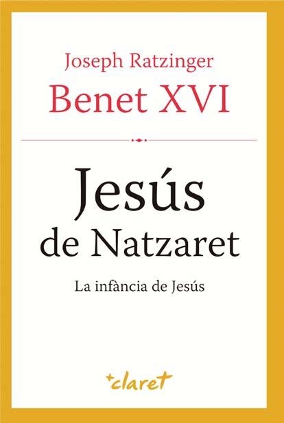 JESUS DE NATZARET. LA INFANCIA DE JESUS (CATALA) | 9788498467314 | BENET XVI, JOSEPH RATZINGER | Llibreria Drac - Llibreria d'Olot | Comprar llibres en català i castellà online