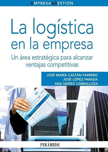 LOGISTICA EN LA EMPRESA, LA : UN AREA ESTRATEGICA PARA ALCANZAR VENTAJAS COMPETITIVAS | 9788436826470 | CASTAN, JOSE MARIA; NÚÑEZ, ANA; LÓPEZ, JOSE | Llibreria Drac - Llibreria d'Olot | Comprar llibres en català i castellà online