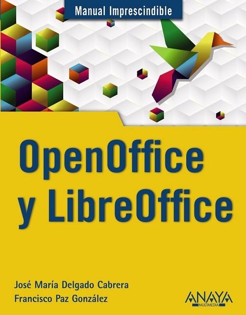 OPENOFFICE Y LIBREOFFICE | 9788441531178 | DELGADO, JOSE MARIA; PAZ, FRANCISCO | Llibreria Drac - Librería de Olot | Comprar libros en catalán y castellano online