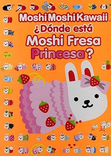 MOSHI MOSHI KAWAII DONDE ESTA MOSHI FRESA PRINCESA | 9788415579205 | MOSHI,MOSHI | Llibreria Drac - Llibreria d'Olot | Comprar llibres en català i castellà online