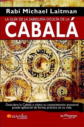 GUIA DE LA SABIDURIA OCULTA DE LA CABALA, LA | 9788499670201 | LAITMAN, RAV MICHAEL | Llibreria Drac - Llibreria d'Olot | Comprar llibres en català i castellà online