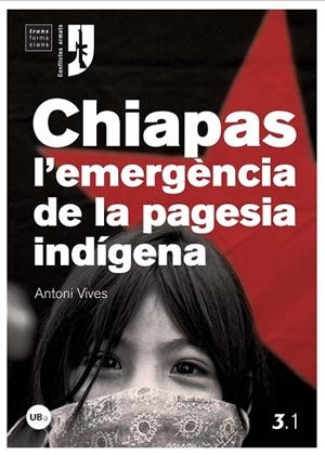 CHIAPAS: L'EMERGENCIA DE LA PAGESIA INDIGENA | 9788447534166 | VIVES, ANTONI | Llibreria Drac - Librería de Olot | Comprar libros en catalán y castellano online