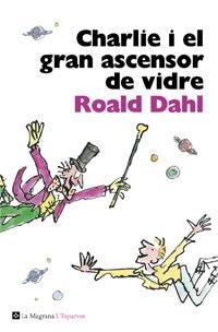 CHARLIE I EL GRAN ASCENSOR DE VIDRE | 9788482645568 | DAHL, ROALD | Llibreria Drac - Llibreria d'Olot | Comprar llibres en català i castellà online