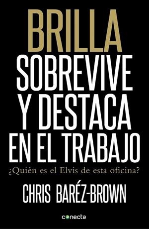 BRILLA, SOBREVIVE Y DESTACA EN EL TRABAJO | 9788415431176 | BARÉZ-BROWN, CHRIS | Llibreria Drac - Llibreria d'Olot | Comprar llibres en català i castellà online