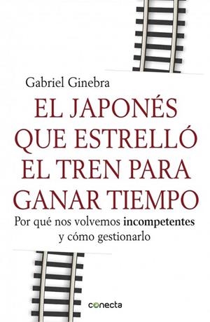 JAPONES QUE ESTRELLO EL TREN PARA GANAR TIEMPO, EL | 9788415431190 | GINEBRA, GABRIEL | Llibreria Drac - Llibreria d'Olot | Comprar llibres en català i castellà online