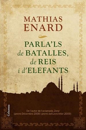 PARLA'LS DE BATALLES DE REIS I D'ELEFANTS | 9788466413978 | MATHIAS, ENARD | Llibreria Drac - Llibreria d'Olot | Comprar llibres en català i castellà online