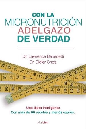 CON LA MICRONUTRICION ADELGAZO DE VERDAD | 9788415242031 | BENEDETTI, LAWRENCE / CHOS, DIDIER | Llibreria Drac - Llibreria d'Olot | Comprar llibres en català i castellà online