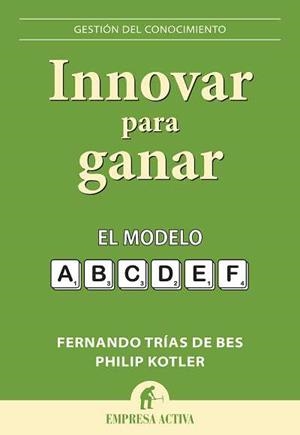 INNOVAR PARA GANAR | 9788492452743 | TRIAS DE BES, FERNANDO;KOTLER, PHILIP | Llibreria Drac - Llibreria d'Olot | Comprar llibres en català i castellà online